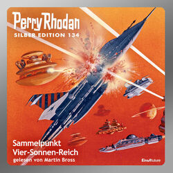 Sammelpunkt Vier-Sonnen-Reich - Perry Rhodan - Silber Edition 134 (Gekürzt) Audiobook
