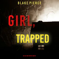 Girl, Trapped (An Ella Dark FBI Suspense Thriller—Book 8)