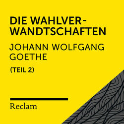 Goethe: Die Wahlverwandtschaften, II. Teil (Reclam Hörbuch)