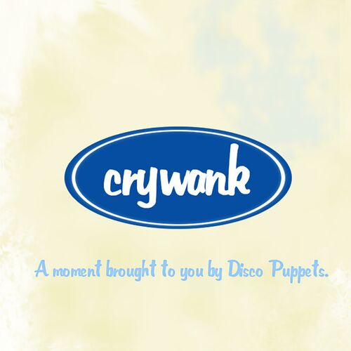 Crywank by Disco Puppets - Reviews & Ratings on Musicboard