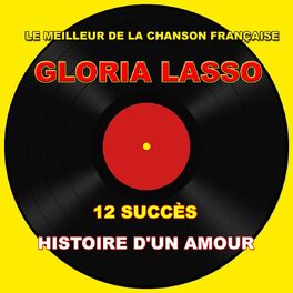 Gloria Lasso Gloria Lasso Histoire D Un Amour Chansons Et Paroles Deezer