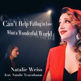 Natalie Weiss Can T Help Falling In Love What A Wonderful World Letras Y Canciones Deezer