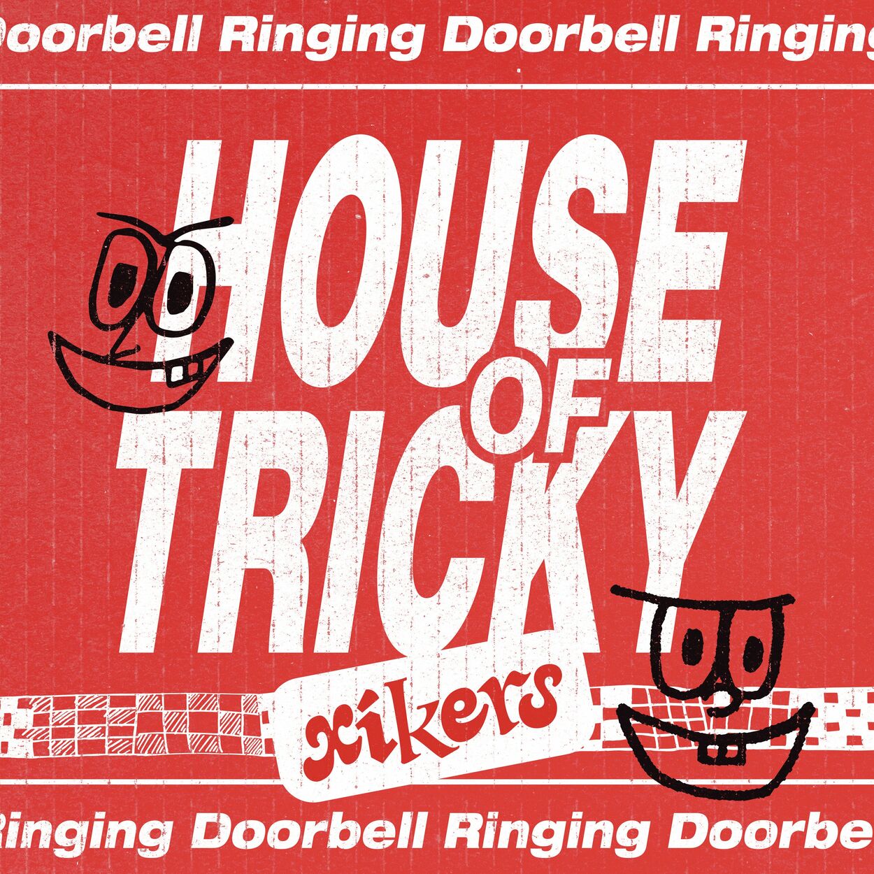 xikers – HOUSE OF TRICKY : Doorbell Ringing – EP