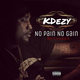 Kdezy No Pain No Gain Lyrics And Songs Deezer