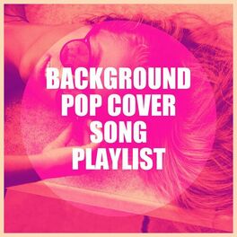 Cover Pop Background Pop Cover Song Playlist Lyrics And Songs Deezer background pop cover song playlist