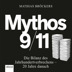 Mythos 9/11 (Die Bilanz des Jahrhundertverbrechens - 20 Jahre danach)