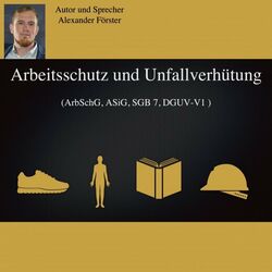 Arbeitsschutz und Unfallverhütung (Arbschg, ASiG,SGB 7, DGUV-V1) Audiobook
