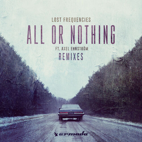 All Or Nothing (Remixes) - Lost Frequencies