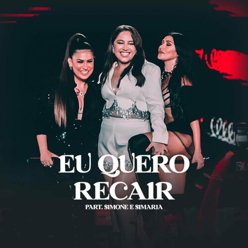 Eu Quero Recair (Ao Vivo) – Mari Fernandez, Simone & Simaria Mp3 download
