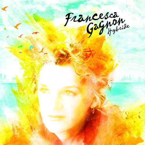 Francesca Gagnon Hymne A La Beauté Du Monde Listen On Deezer