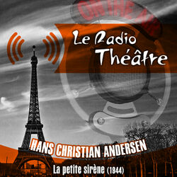 Le Radio Théâtre, Hans Christian Andersen: La petite sirène (1944)