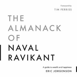 The Almanack of Naval Ravikant (Unabridged)