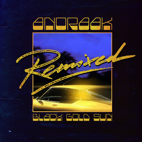 Black Gold Sun Remixed - Anoraak