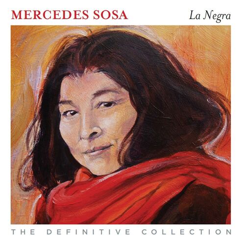 Mercedes Sosa - La Negra - The Definitive Collection : chansons et paroles | Deezer