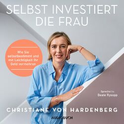 Selbst investiert die Frau - Wie Sie selbstbestimmt und mit Leichtigkeit Ihr Geld vermehren (Gekürzt) Audiobook