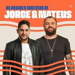 Download Jorge e Mateus - Os Grandes Sucessos de Jorge & Mateus 2023