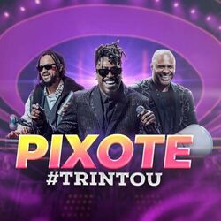 Pixote – #Trintou (Ao Vivo) 2023 CD Completo