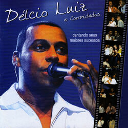 Délcio Luiz – Délcio Luiz e Convidados – o Samba Que Eu Fiz Pra Você (Ao Vivo) 2004 CD Completo
