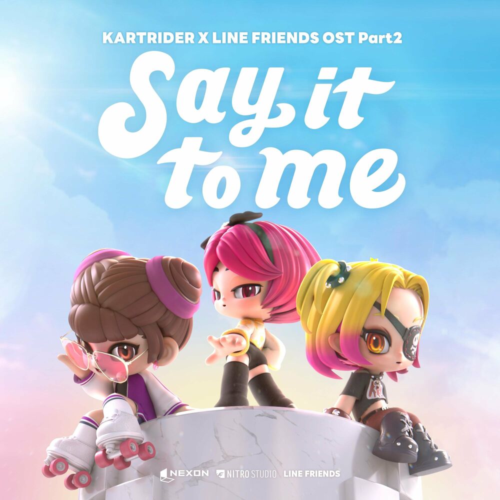 OH MY GIRL, HyoJung, Yooa, jiho – Say It To Me (KARTRIDER X LINE FRIENDS [Original Game Soundtrack], Pt. 2) – Single