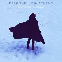 Keep Shelly In Athens Don T Fear The Reaper Listen With Lyrics Deezer