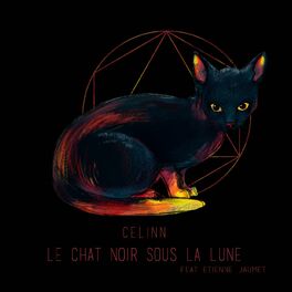 Celinn Le Chat Noir Sous La Lune Feat Etienne Jaumet Chansons Et Paroles Deezer