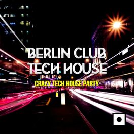 Alex Addea Berlin Club Tech House Crazy Tech House Party Lyrics And Songs Deezer