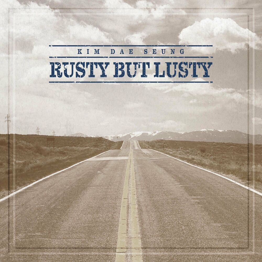 Kim Dae Seung – RUSTY BUT LUSTY