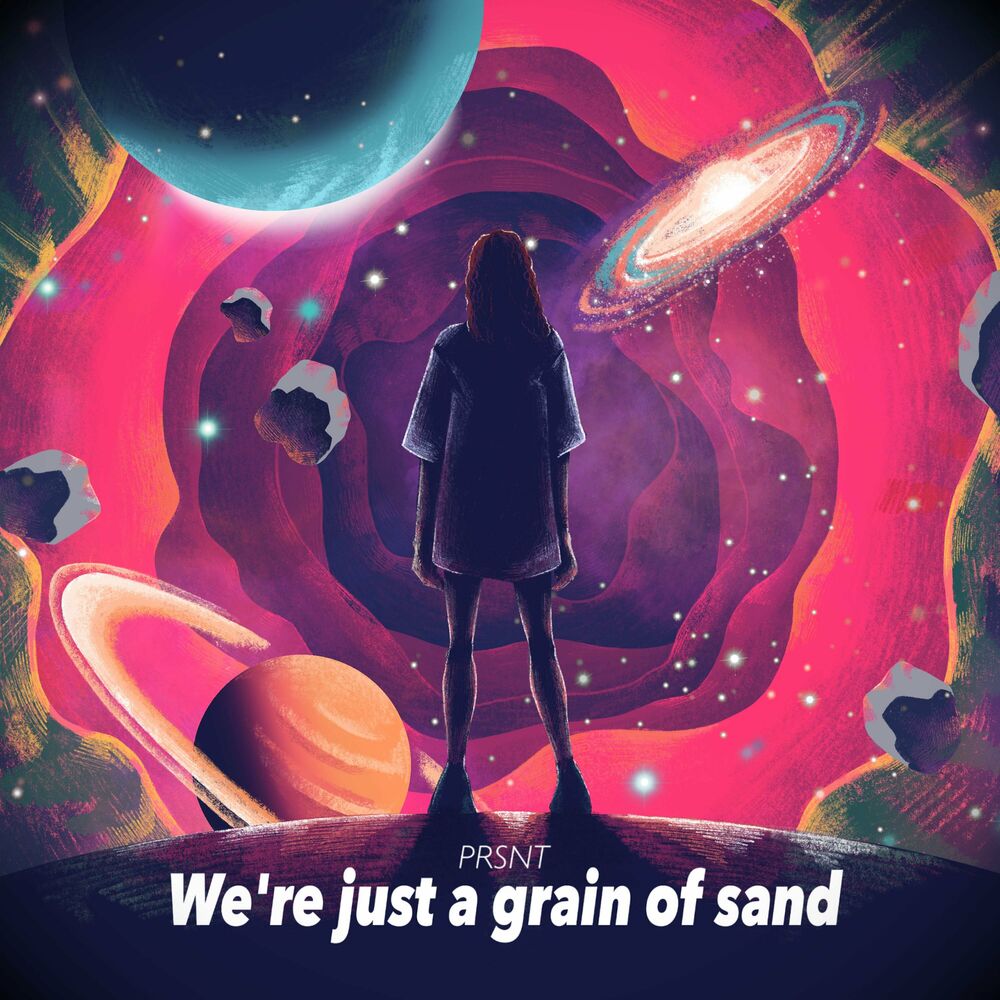 Prsnt – We’re Just a Grain of Sand – Single