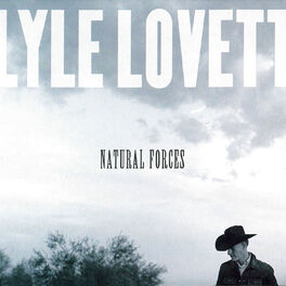 Lyle Lovett Natural Forces Letras Y Canciones Deezer