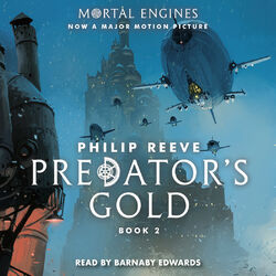 Predator's Gold - Mortal Engines, Book 2 (Unabridged)