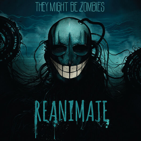 They Might Be Zombies - Reanimate (2020)