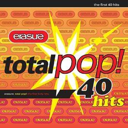 Erasure - Total Pop! - The First 40 Hits (Deluxe Edition) [Remastered]