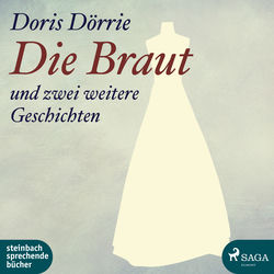Die Braut - und zwei weitere Geschichten (Ungekürzt)