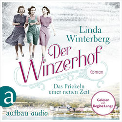 Der Winzerhof - Das Prickeln einer neuen Zeit - Winzerhof-Saga, Band 1 (Ungekürzt)