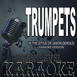 High Level Karaoke Trumpets In The Style Of Jason Derulo Karaoke Version Music Streaming Listen On Deezer - jason derulo trumpets roblox id