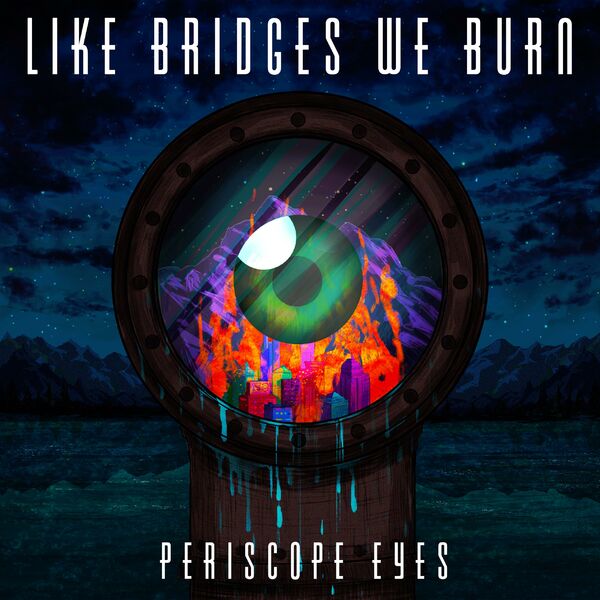 Like Bridges We Burn - Periscope Eyes [EP] (2020)
