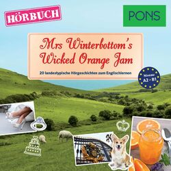 PONS Hörbuch Englisch: Mrs Winterbottom's Wicked Orange Jam (20 landestypische Hörgeschichten zum Englischlernen A2/B1)