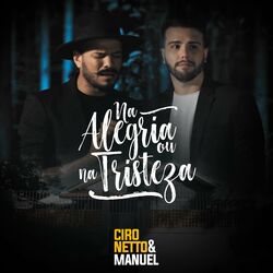 Música Na Alegria ou na Tristeza - Ciro Netto e Manuel (2020) 