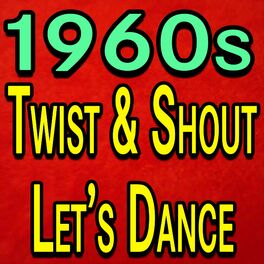 Various Artists 1960s Twist And Shout Let S Dance Lyrics And Songs Deezer