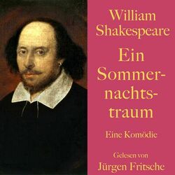 William Shakespeare: Ein Sommernachtstraum (Eine Komödie. Ungekürzt gelesen.)