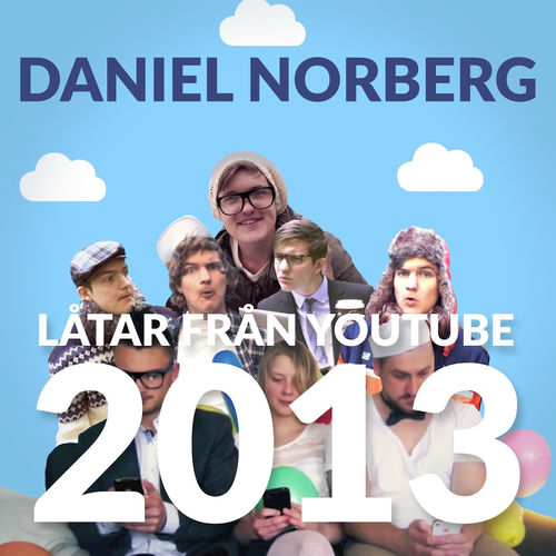 Daniel Norberg Latar Fran Youtube 2013 Lyrics And Songs Deezer