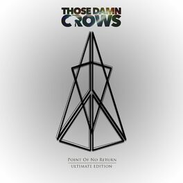 Those Damn Crows New Album Point Of No Return Ultimate Edition Lyrics And Songs Deezer