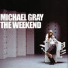 GRAY Michael - The Weekend