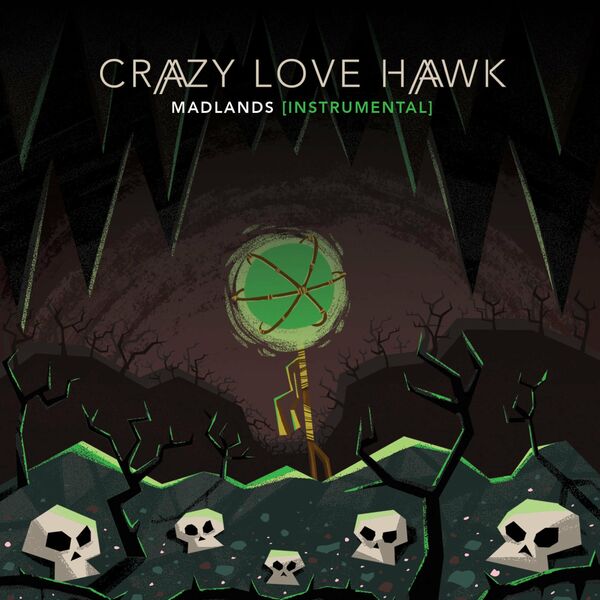 Crazy Love Hawk - Madlands (Instrumental) (2020)