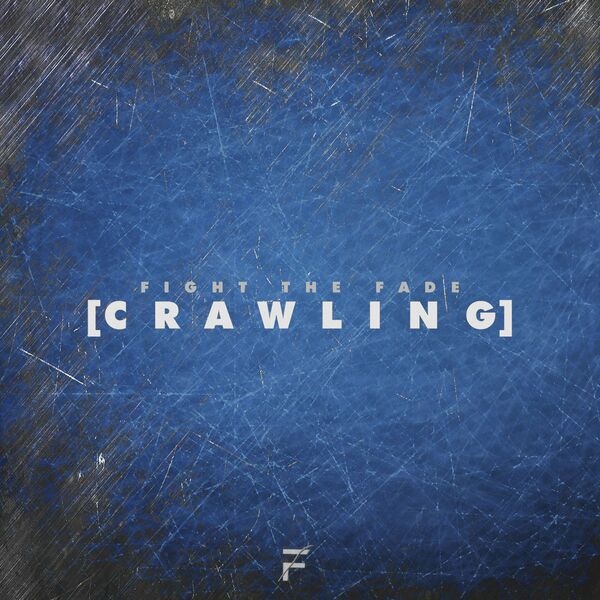 Fight The Fade - Crawling [single] (2020)