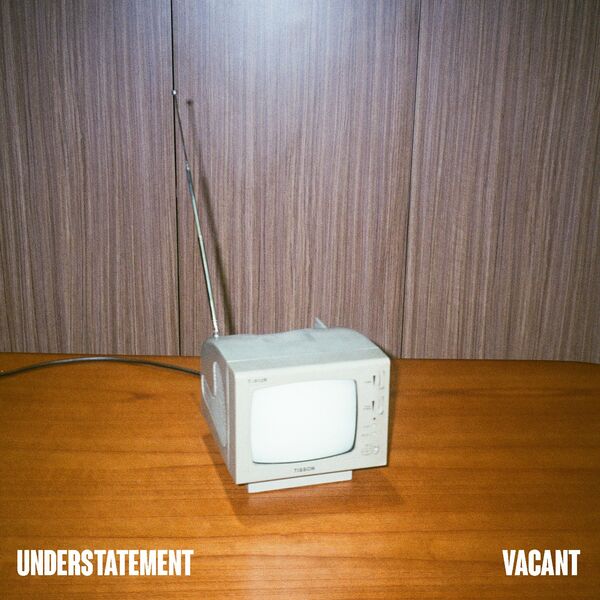 Understatement - Vacant [single] (2020)