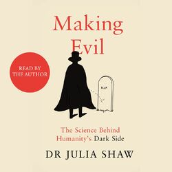 Making Evil - The Science Behind Humanity's Dark Side (Unabridged)