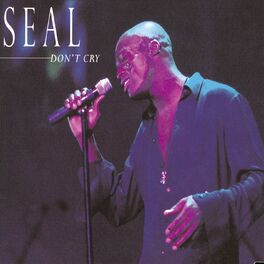 Seal Don T Cry Listen With Lyrics Deezer Don't be so hard on yourself. deezer