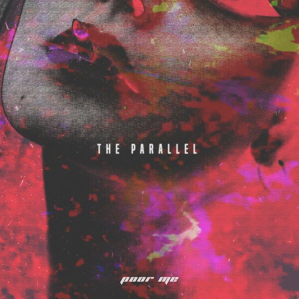 The Parallel - Poor Me [single] (2020)