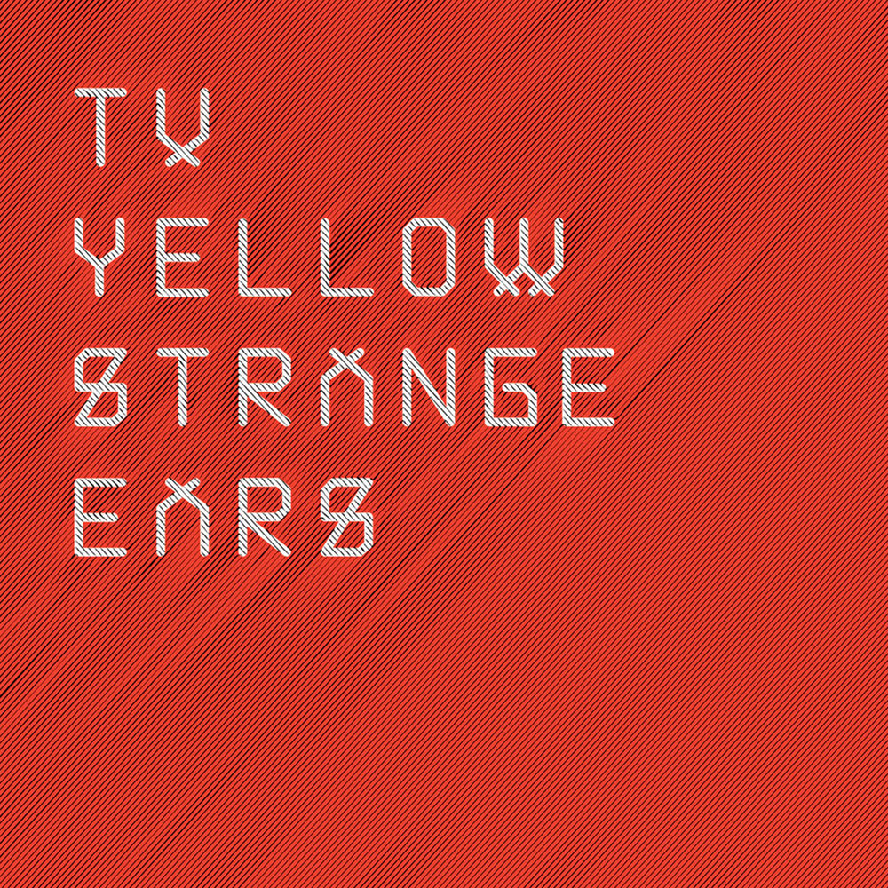 TV Yellow – Strange Ears